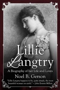 Cover image for Lillie Langtry: A Biography of her Life and Loves