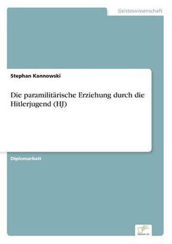 Cover image for Die paramilitarische Erziehung durch die Hitlerjugend (HJ)