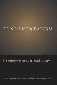 Cover image for Fundamentalism: Perspectives on a Contested History