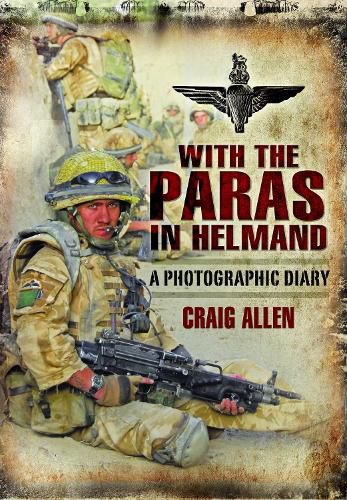 Cover image for With the Paras in Helmand: A Photographic Diary