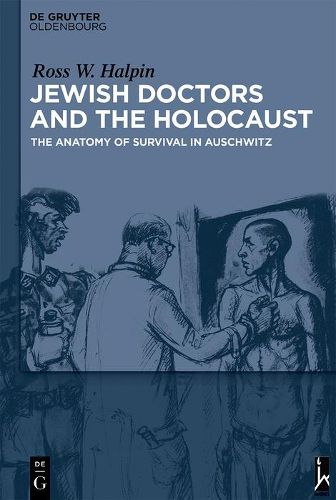 Cover image for Jewish Doctors and the Holocaust: The Anatomy of Survival in Auschwitz