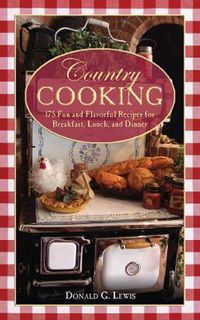 Cover image for Country Cooking: 175 Fun and Flavorful Recipes for Breakfast, Lunch, and Dinner