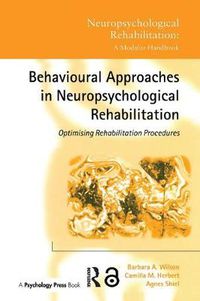 Cover image for Behavioural Approaches in  Neuropsychological Rehabilitation: Optimising Rehabilitation Procedures