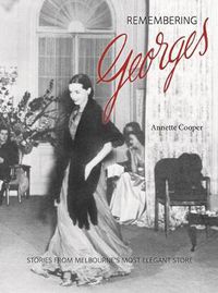 Cover image for Remembering Georges: Stories from Melbourne's Most Elegant Store