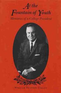 Cover image for At the Fountain of Youth: Memories of a College President