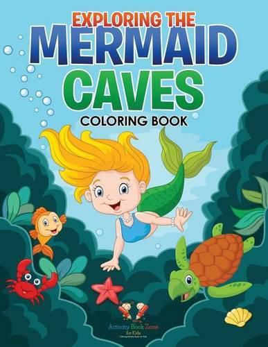 Cover image for Exploring the Mermaid Caves Coloring Book