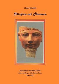 Cover image for Stierfrau mit Charisma: Ausschnitte aus dem Leben einer aussergewoehnlichen Frau Band III