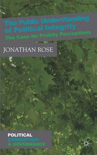 Cover image for The Public Understanding of Political Integrity: The Case for Probity Perceptions