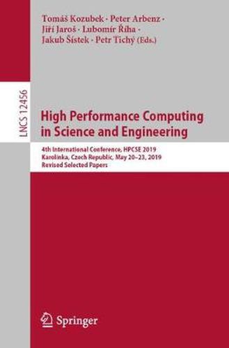 Cover image for High Performance Computing in Science and Engineering: 4th International Conference, HPCSE 2019, Karolinka, Czech Republic, May 20-23, 2019, Revised Selected Papers
