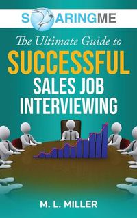 Cover image for SoaringME The Ultimate Guide to Successful Sales Job Interviewing