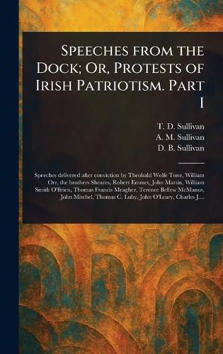 Cover image for Speeches From the Dock; Or, Protests of Irish Patriotism. Part I