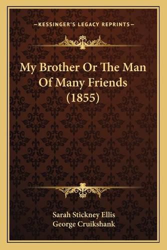 Cover image for My Brother or the Man of Many Friends (1855)