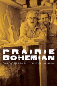 Cover image for Prairie Bohemian: Frank Gay's Life in Music