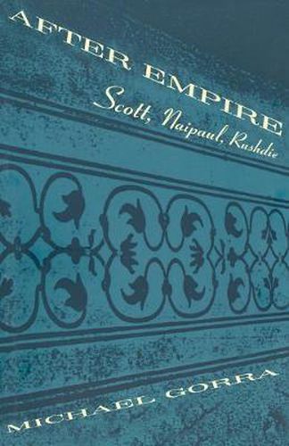 Cover image for After Empire - Scott, Naipaul, Rushdie