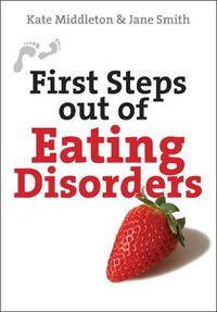 Cover image for First Steps out of Eating Disorders