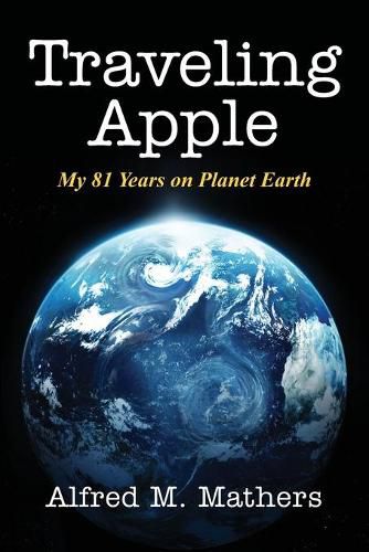 Cover image for Traveling Apple: My 81 Years on Planet Earth