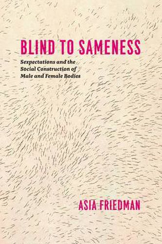 Cover image for Blind to Sameness: Sexpectations and the Social Construction of Male and Female Bodies