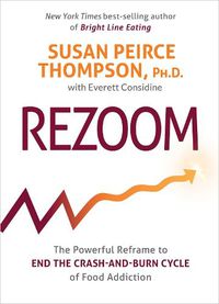 Cover image for Rezoom: The Powerful Reframe to End the Crash-and-Burn Cycle of Food Addiction