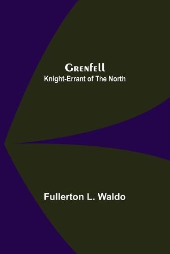 Grenfell: Knight-Errant of the North