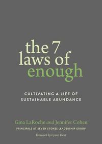 Cover image for The Seven Laws of Enough: Cultivating a Life of Sustainable Abundance