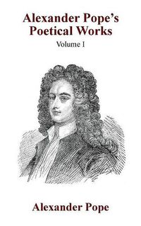 Cover image for Alexander Pope's Poetical Works Vol. I