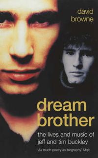 Cover image for Dream Brother: The Lives and Music of Jeff and Tim Buckley
