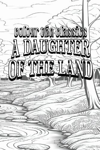 Cover image for EXCLUSIVE COLORING BOOK Edition of Gene Stratton-Porter's A Daughter of the Land