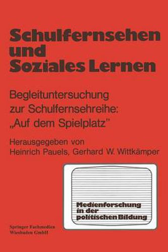 Cover image for Schulfernsehen Und Soziales Lernen: Begleituntersuchung Zur Schulfernsehserie  Auf Dem Spielplatz