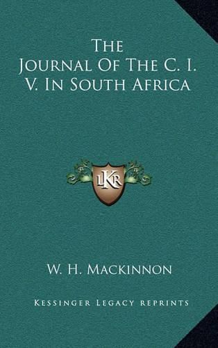 Cover image for The Journal of the C. I. V. in South Africa