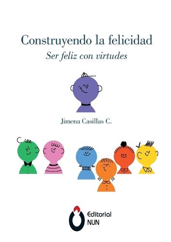 Cover image for Construyendo la felicidad. Ser feliz con virtudes