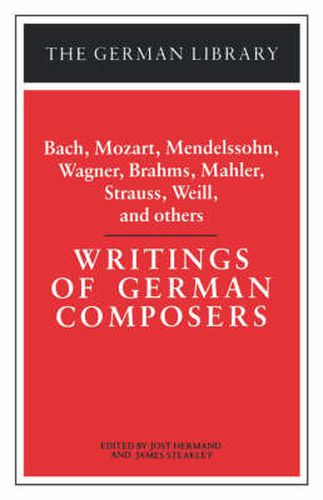 Cover image for Writings of German Composers: Bach, Mozart, Mendelssohn, Wagner, Brahms, Mahler, Strauss, Weill, and