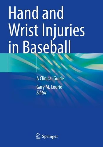 Cover image for Hand and Wrist Injuries in Baseball: A Clinical Guide