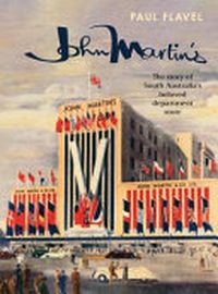 Cover image for John Martin's - The Story of South Australia's Beloved Department Store