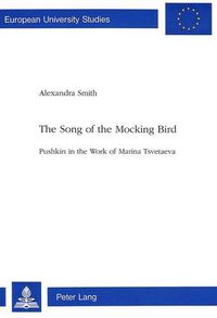 Cover image for Song of the Mocking Bird: Pushkin in the Work of Marina Tsvetaeva