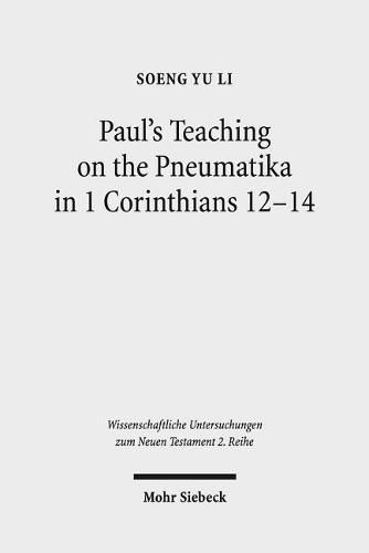 Paul's Teaching on the Pneumatika in 1 Corinthians 12-14: Prophecy as the Paradigm of ta Charismata ta Meizona for the Future-Oriented Ekklesia