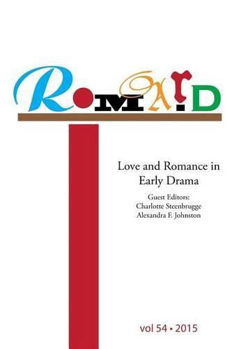 Cover image for Romard: Research on Medieval and Renaissance Drama, vol 54: Love and Romance in Early Drama