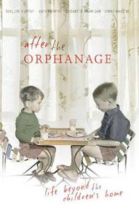 Cover image for After the Orphanage: life beyond the children's home