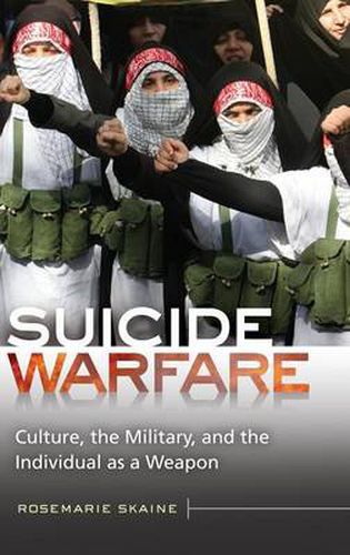 Cover image for Suicide Warfare: Culture, the Military, and the Individual as a Weapon