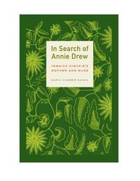 Cover image for In Search of Annie Drew: Jamaica Kincaid's Mother and Muse