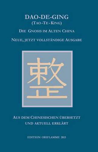 Cover image for Dao-De-Ging (Tao-Te-King): Die Gnosis im Alten China. Neue, jetzt vollstandige Ausgabe. Vollstandig neu aus dem Chinesischen ubersetzt und aktuell erklart