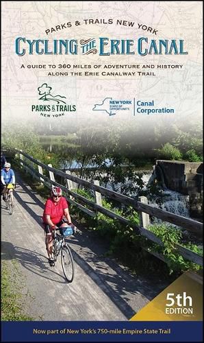 Cover image for Cycling the Erie Canal, Fifth Edition: A Guide to 360 Miles of Adventure and History Along the Erie Canalway Trail