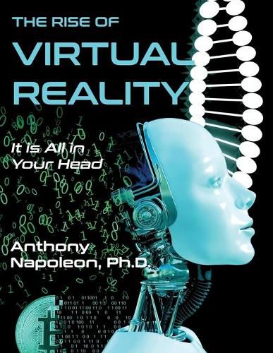 Cover image for The Rise of Virtual Reality: The Rise of Virtual Reality: It is All in Your Head