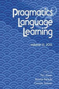 Cover image for Pragmatics and Language Learning Volume 13