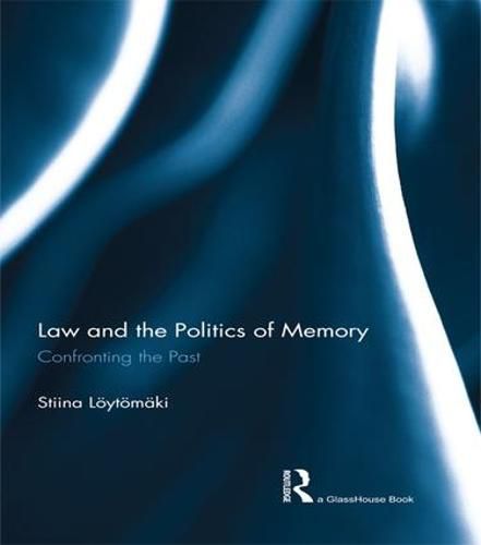 Cover image for Law and the Politics of Memory: Confronting the Past