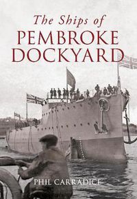 Cover image for The Ships of Pembroke Dockyard