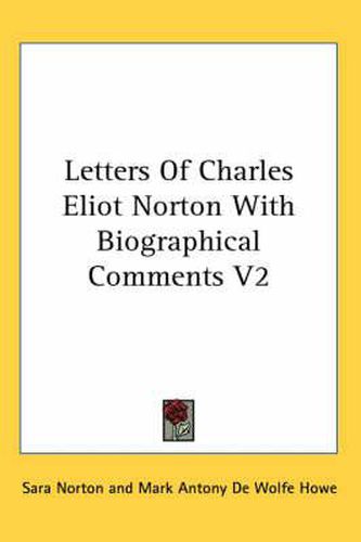 Cover image for Letters of Charles Eliot Norton with Biographical Comments V2