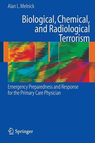 Cover image for Biological, Chemical, and Radiological Terrorism: Emergency Preparedness and Response for the Primary Care Physician