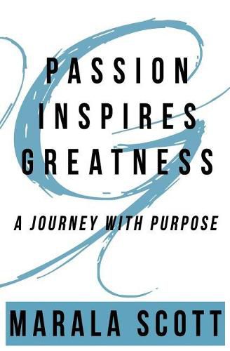 Cover image for Passion Inspires Greatness: A Journey With Purpose