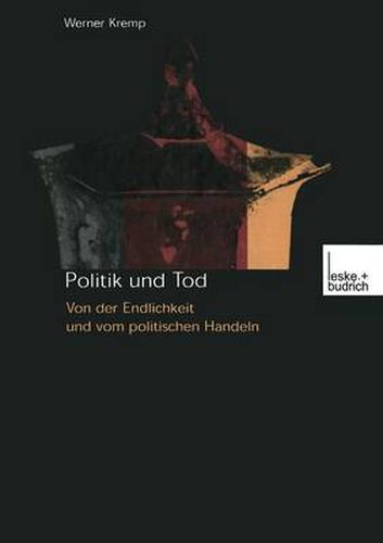 Cover image for Politik Und Tod: Von Der Endlichkeit Und Vom Politischen Handeln