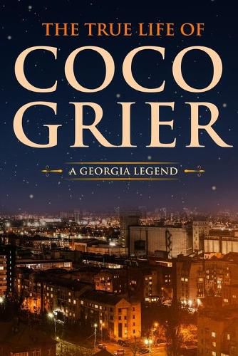 Cover image for The True Life of CoCo Grier: A Georgia Legend
